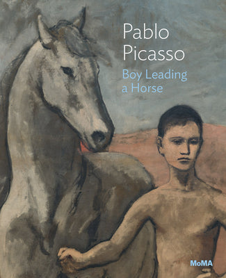Pablo Picasso: Boy Leading a Horse: MoMA One on One Series by Picasso, Pablo