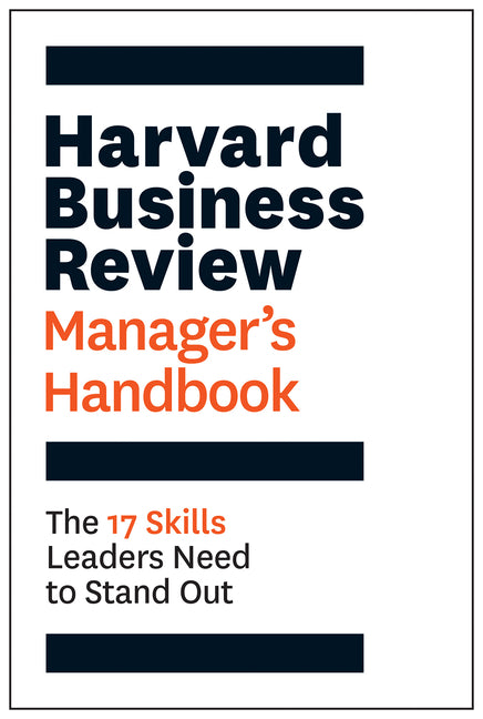 Harvard Business Review Manager's Handbook: The 17 Skills Leaders Need to Stand Out -- Harvard Business Review, Paperback