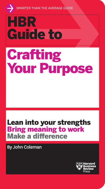 HBR Guide to Crafting Your Purpose -- John Coleman, Paperback