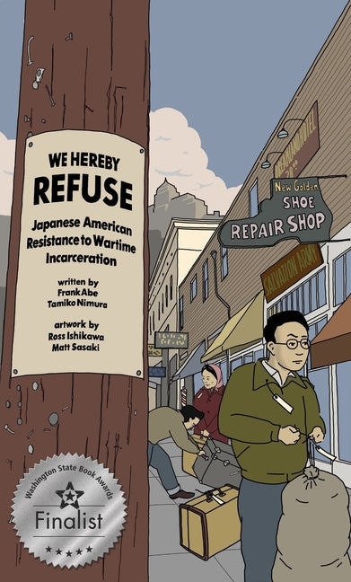 We Hereby Refuse: Japanese American Resistance to Wartime Incarceration -- Frank Abe, Paperback