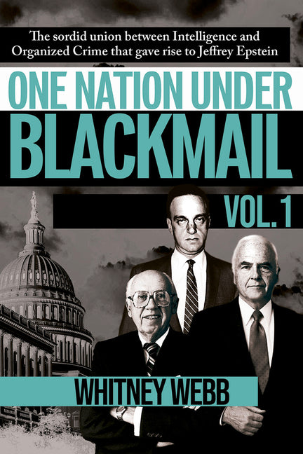 One Nation Under Blackmail - Vol. 1: The Sordid Union Between Intelligence and Crime That Gave Rise to Jeffrey Epstein, Vol.1 -- Whitney Alyse Webb, Paperback