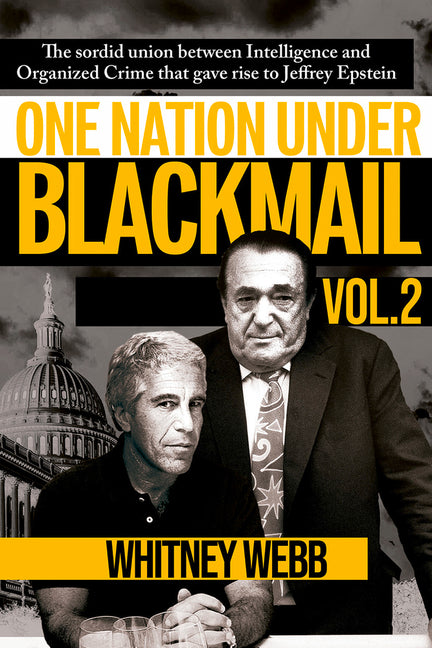 One Nation Under Blackmail - Vol. 2: The Sordid Union Between Intelligence and Organized Crime That Gave Rise to Jeffrey Epstein Vol. 2 Volume 2 -- Whitney Alyse Webb, Paperback
