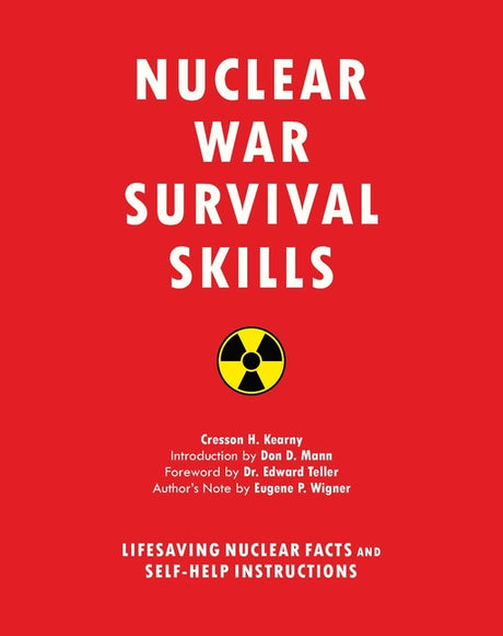 Nuclear War Survival Skills: Lifesaving Nuclear Facts and Self-Help Instructions -- Cresson H. Kearny, Paperback