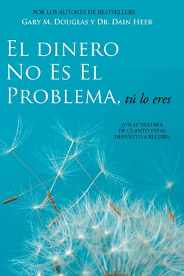 El Dinero No Es El Problema, Tú Lo Eres - Money is Not the Problem Spanish -- Gary M. Douglas, Paperback