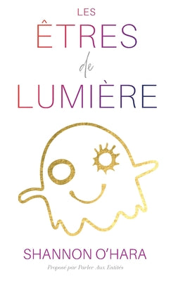 LES ÊTRES DE LUMIÈRE (French) by O'Hara, Shannon