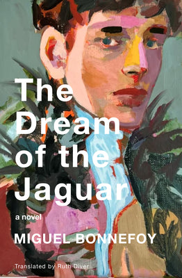 The Dream of the Jaguar -- Miguel Bonnefoy, Paperback