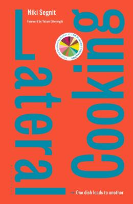 Lateral Cooking: One Dish Leads to Another by Segnit, Niki