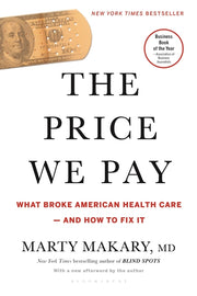 The Price We Pay: What Broke American Health Care--And How to Fix It by Makary, Marty