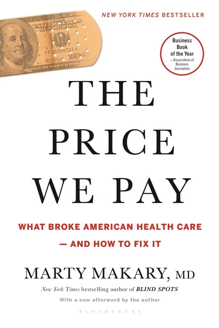 The Price We Pay: What Broke American Health Care--And How to Fix It by Makary, Marty