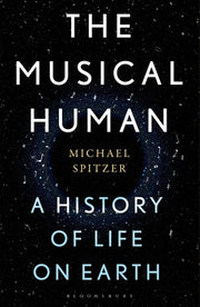 The Musical Human: A History of Life on Earth - A BBC Radio 4 'Book of the Week' by Spitzer, Michael