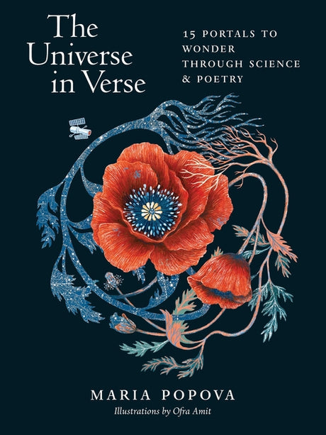 The Universe in Verse: 15 Portals to Wonder Through Science & Poetry -- Maria Popova, Hardcover