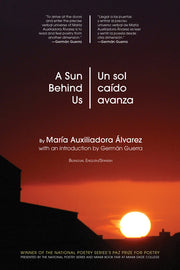 A Sun Behind Us / Un Sol Caído Avanza by Álvarez, María Auxiliadora
