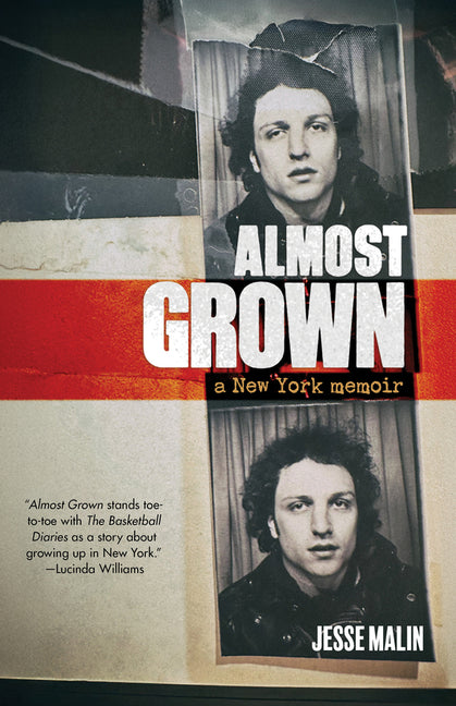 Almost Grown: A New York Memoir -- Jesse Malin, Hardcover