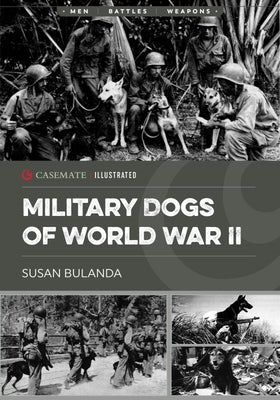 Military Dogs of World War II by Bulanda, Susan