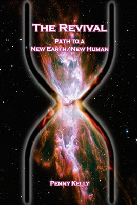 The Revival: Path to a New Earth/New Human -- Penny Kelly, Paperback