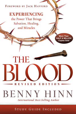 The Blood Revised Edition: Experiencing the Power That Brings Salvation, Healing, and Miracles -- Benny Hinn, Paperback