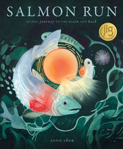 Salmon Run: An Epic Journey to the Ocean and Back by Chen, Annie