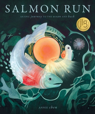 Salmon Run: An Epic Journey to the Ocean and Back by Chen, Annie