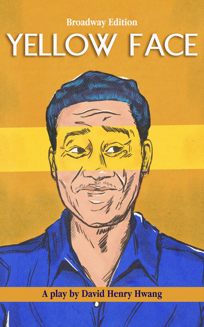 Yellow Face (Broadway Edition) by Hwang, David Henry