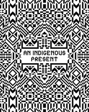 An Indigenous Present by Gibson, Jeffrey