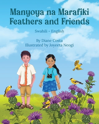 Feathers and Friends (Swahili-English): Manyoya na Marafiki by Costa, Diane