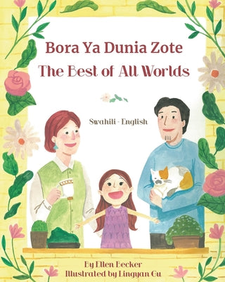 The Best of All Words (Swahili-English): Bora Ya Dunia Zote by Becker, Ellen