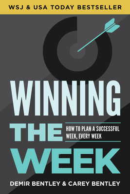 Winning the Week: How to Plan a Successful Week, Every Week -- Demir Bentley, Paperback