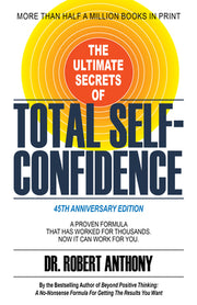 The Ultimate Secrets of Total Self-Confidence: A Proven Formula That Has Worked for Thousands. Now It Can Work for You. by Anthony, Robert