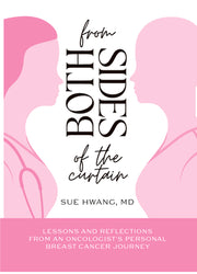 From Both Sides of the Curtain: Lessons and Reflections from an Oncologist's Personal Breast Cancer Journey by Hwang, Sue