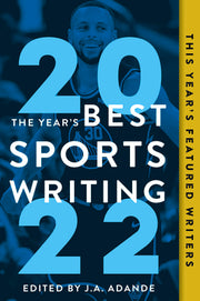 The Year's Best Sports Writing 2022 by Adande, J. A.