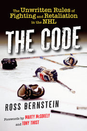 The Code: The Unwritten Rules of Fighting and Retaliation in the NHL by Bernstein, Ross
