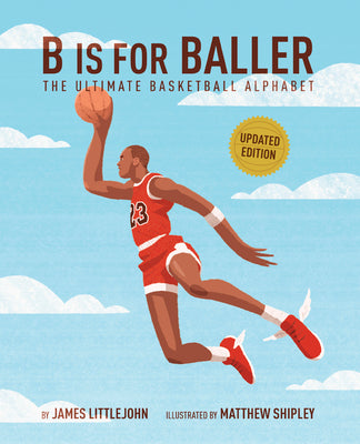 B Is for Baller: The Ultimate Basketball Alphabet Volume 1 by Littlejohn, James