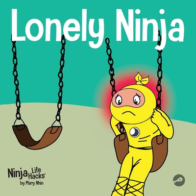 Lonely Ninja: A Children's Book About Feelings of Loneliness by Nhin, Mary
