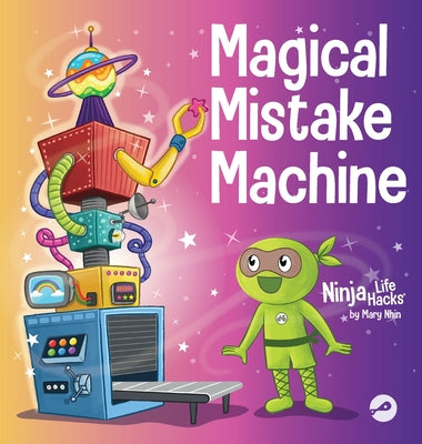 Magical Mistake Machine: A Children's Book About Failing Forward -- Mary Nhin, Hardcover