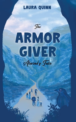 The Armor Giver: Alwind's Tale by Quinn, Laura