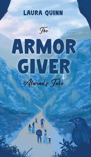 The Armor Giver: Alwind's Tale by Quinn, Laura