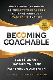 Becoming Coachable: Unleashing the Power of Executive Coaching to Transform Your Leadership and Life by Osman, Scott
