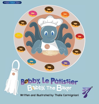 Bobby, Le Pâtissier Bobby, The Baker (French and English) by Carmigniani, Thalie