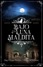 Bajo la luna maldita by Villarreal Urbina, Ing C?sar Alfonso