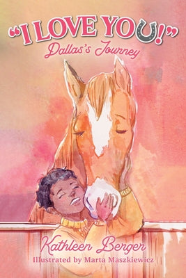 "I Love You!": Dallas's Journey -- Kathleen Berger, Paperback