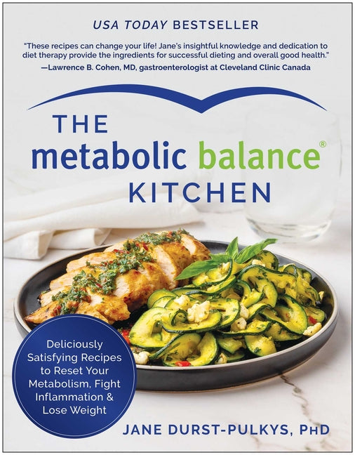 The Metabolic Balance Kitchen: Deliciously Satisfying Recipes to Reset Your Metabolism, Fight Inflammation, and Lose Weight -- Jane Durst-Pulkys, Paperback