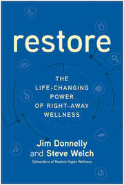 Restore: The Life-Changing Power of Right-Away Wellness by Donnelly, Jim