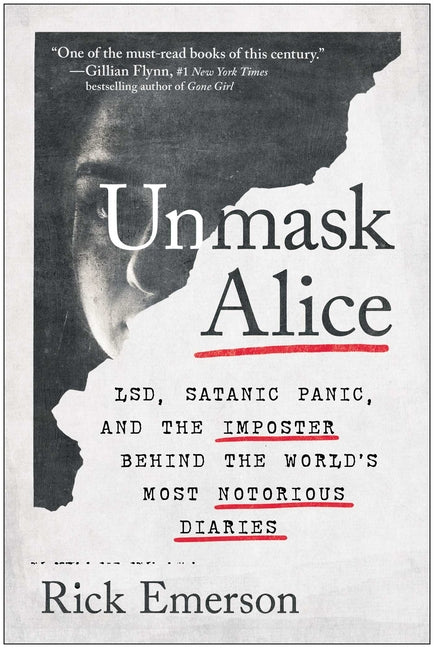 Unmask Alice: Lsd, Satanic Panic, and the Imposter Behind the World's Most Notorious Diaries -- Rick Emerson, Paperback