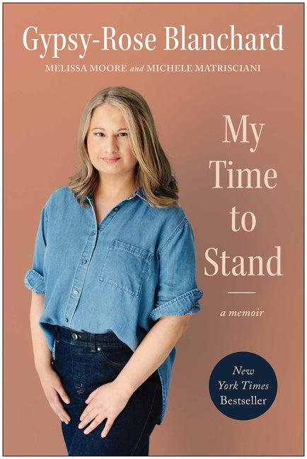 My Time to Stand: A Memoir -- Gypsy-Rose Blanchard, Hardcover