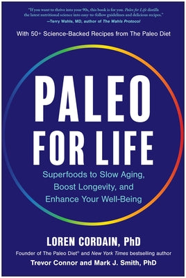 Paleo for Life: Superfoods to Slow Aging, Boost Longevity, and Enhance Your Well-Being by Cordain, Loren
