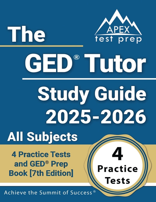 The GED Tutor Study Guide 2025-2026 All Subjects: 4 Practice Tests and GED Prep Book [7th Edition] -- Lydia Morrison, Paperback