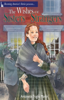The Wishes of Sisters and Strangers -- Antoinette Truglio Martin, Paperback