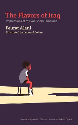 The Flavors of Iraq: Impressions of My Vanished Homeland -- Feurat Alani, Paperback