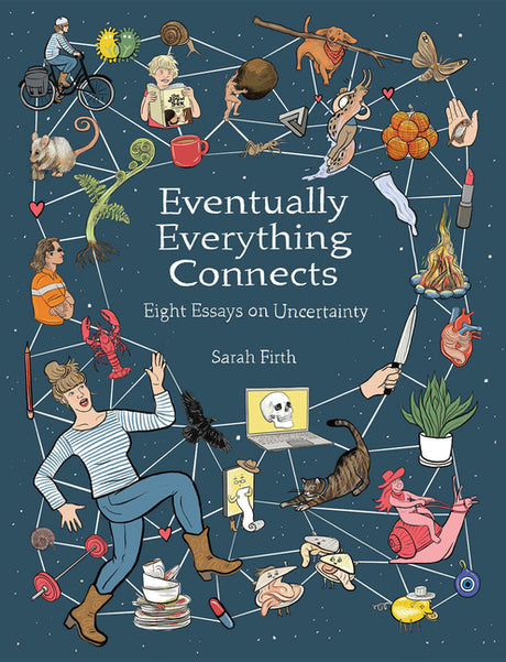 Eventually Everything Connects: Eight Essays on Uncertainty -- Sarah Firth, Paperback