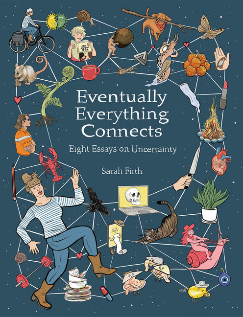 Eventually Everything Connects: Eight Essays on Uncertainty -- Sarah Firth, Paperback